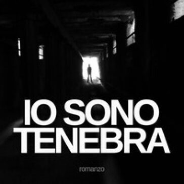 IO SONO TENEBRA: il nuovo Romanzo di Ferdinando Balzarro | GAEditori Presente in Libreria e negli Store Online