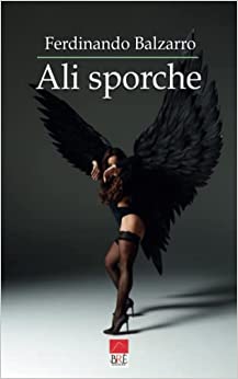 Un romanzo per Natale: "Ali sporche" di Ferdinando Balzarro | Brè Edizioni In Libreria e negli Store Online