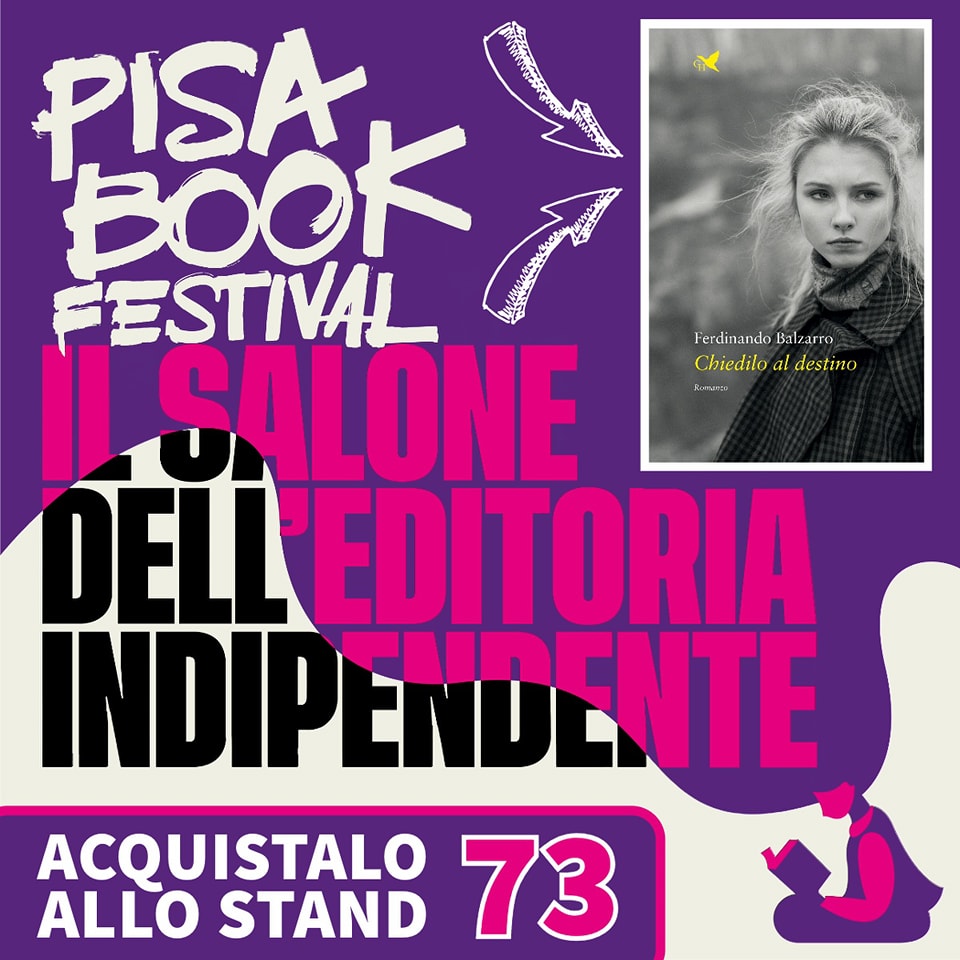 Il Romanzo CHIEDILO AL DESTINO di Ferdinando Balzarro al Book Festival di Pisa 2023